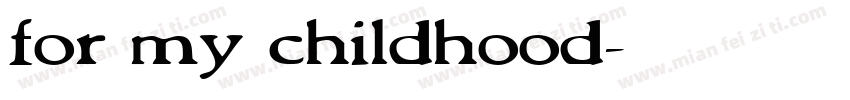 for my childhood字体转换